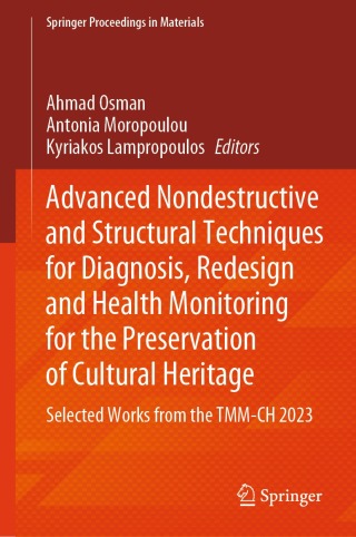 表紙画像: Advanced Nondestructive and Structural Techniques for Diagnosis, Redesign and Health Monitoring for the Preservation of Cultural Heritage 9783031422386