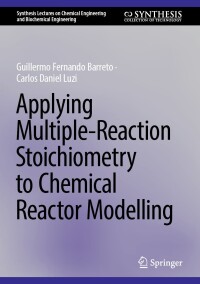 Imagen de portada: Applying Multiple-Reaction Stoichiometry to Chemical Reactor Modelling 9783031423741