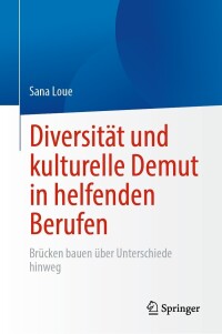 Cover image: Diversität und kulturelle Demut in helfenden Berufen 9783031425981