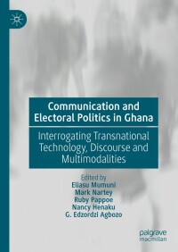 Omslagafbeelding: Communication and Electoral Politics in Ghana 9783031427701