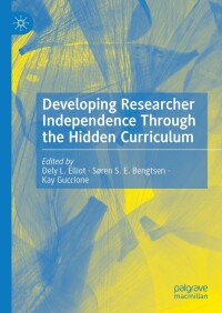 Cover image: Developing Researcher Independence Through the Hidden Curriculum 9783031428746