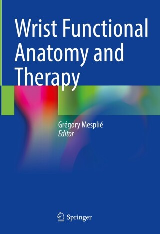 Cover image: Wrist Functional Anatomy and Therapy 9783031428784