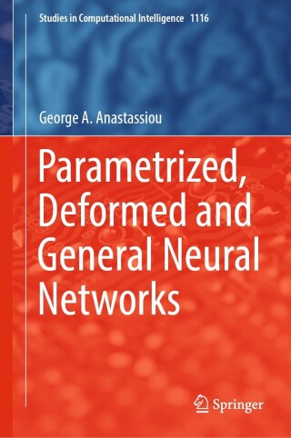 Cover image: Parametrized, Deformed and General Neural Networks 9783031430206