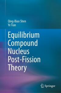 Imagen de portada: Equilibrium Compound Nucleus Post-Fission Theory 9783031433153