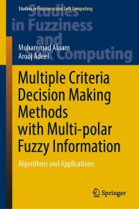 صورة الغلاف: Multiple Criteria Decision Making Methods with Multi-polar Fuzzy Information 9783031436352