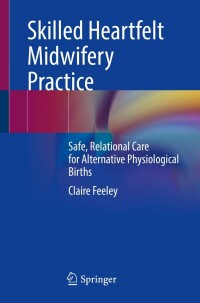 Cover image: Skilled Heartfelt Midwifery Practice 9783031436420