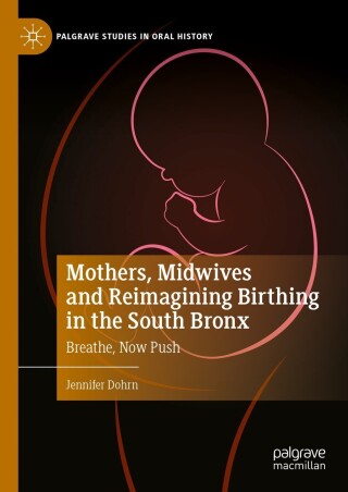 Cover image: Mothers, Midwives and Reimagining Birthing in the South Bronx 9783031437762