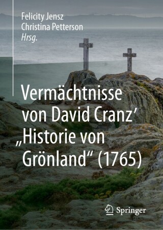 Cover image: Vermächtnisse von David Cranz' "Historie von Grönland" (1765) 9783031438219