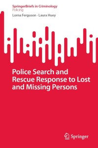 صورة الغلاف: Police Search and Rescue Response to Lost and Missing Persons 9783031440762