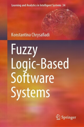表紙画像: Fuzzy Logic-Based Software Systems 9783031444562