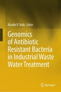Imagen de portada: Genomics of Antibiotic Resistant Bacteria in Industrial Waste Water Treatment 9783031446177