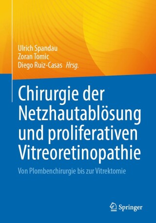 Imagen de portada: Chirurgie der Netzhautablösung und proliferativen Vitreoretinopathie 9783031446825