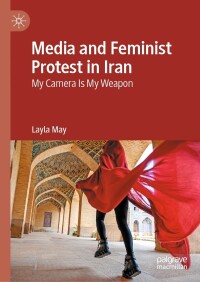 Imagen de portada: Media and Feminist Protest in Iran 9783031448607