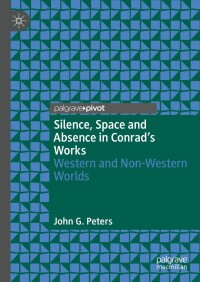 表紙画像: Silence, Space and Absence in Conrad's Works 9783031449093