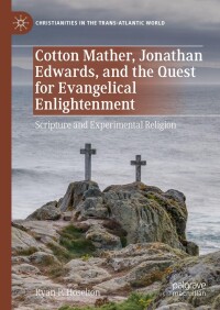 Cover image: Cotton Mather, Jonathan Edwards, and the Quest for Evangelical Enlightenment 9783031449345