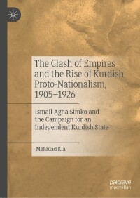 Cover image: The Clash of Empires and the Rise of Kurdish Proto-Nationalism, 1905–1926 9783031449727