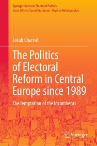 Cover image: The Politics of Electoral Reform in Central Europe since 1989 9783031450822