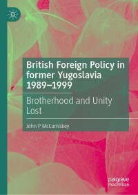 Imagen de portada: British Foreign Policy in former Yugoslavia 1989–1999 9783031452093