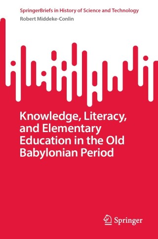 Cover image: Knowledge, Literacy, and Elementary Education in the Old Babylonian Period 9783031452253