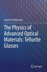 صورة الغلاف: The Physics of Advanced Optical Materials: Tellurite Glasses 9783031452444