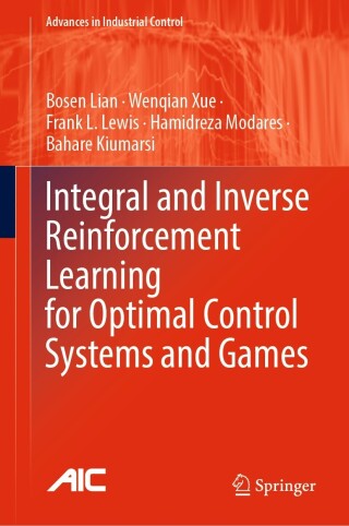 Cover image: Integral and Inverse Reinforcement Learning for Optimal Control Systems and Games 9783031452512
