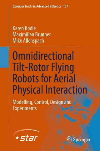 Cover image: Omnidirectional Tilt-Rotor Flying Robots for Aerial Physical Interaction 9783031454967