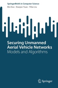 Cover image: Securing Unmanned Aerial Vehicle Networks 9783031456046