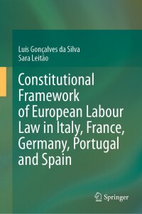 Imagen de portada: Constitutional Framework of European Labour Law in Italy, France, Germany, Portugal and Spain 9783031457166