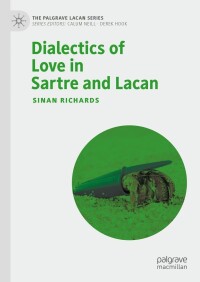 表紙画像: Dialectics of Love in Sartre and Lacan 9783031457975