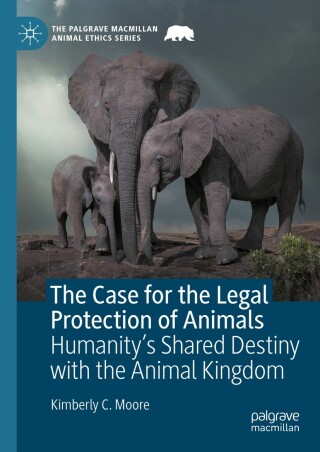 Cover image: The Case for the Legal Protection of Animals 9783031460647