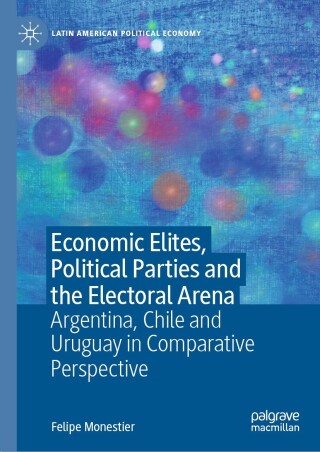 Cover image: Economic Elites, Political Parties and the Electoral Arena 9783031461644