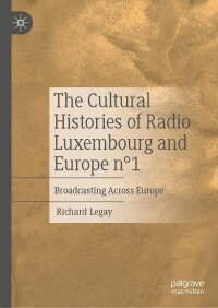 Omslagafbeelding: The Cultural Histories of Radio Luxembourg and Europe n°1 9783031462498
