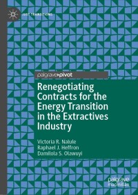 صورة الغلاف: Renegotiating Contracts for the Energy Transition in the Extractives Industry 9783031462573