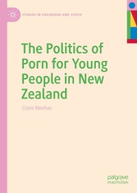 Imagen de portada: The Politics of Porn for Young People in New Zealand 9783031463266