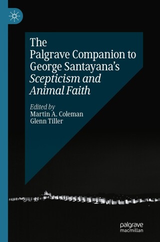 Cover image: The Palgrave Companion to George Santayana’s Scepticism and Animal Faith 9783031463662