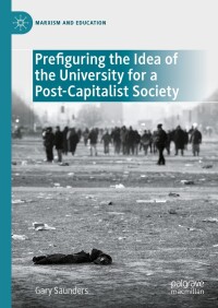 صورة الغلاف: Prefiguring the Idea of the University for a Post-Capitalist Society 9783031466489