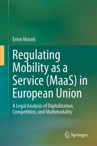 Cover image: Regulating Mobility as a Service (MaaS) in European Union 9783031467301