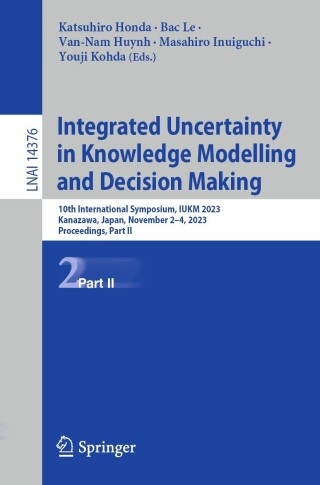 Cover image: Integrated Uncertainty in Knowledge Modelling and Decision Making 9783031467806