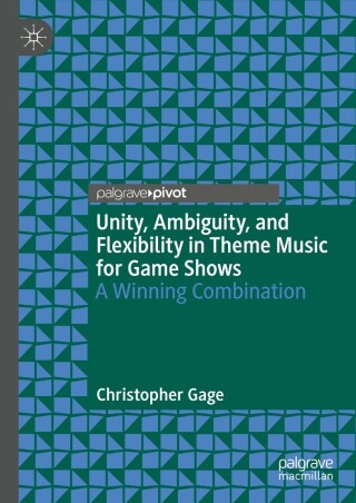 Cover image: Unity, Ambiguity, and Flexibility in Theme Music for Game Shows 9783031468056