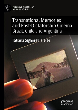表紙画像: Transnational Memories and Post-Dictatorship Cinema 9783031470684
