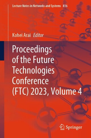 Cover image: Proceedings of the Future Technologies Conference (FTC) 2023, Volume 4 9783031474477