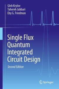 Omslagafbeelding: Single Flux Quantum Integrated Circuit Design 2nd edition 9783031474743