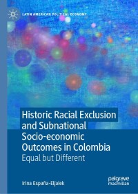 Imagen de portada: Historic Racial Exclusion and Subnational Socio-economic Outcomes in Colombia 9783031474934