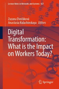 Cover image: Digital Transformation: What is the Impact on Workers Today? 9783031476938