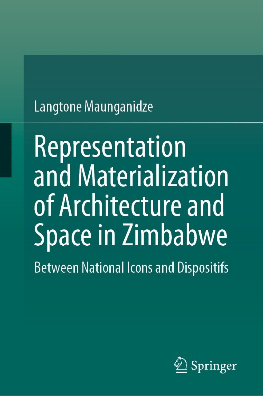 Representation and Materialization of Architecture and Space in Zimbabwe Between National Icons and Dispositifs