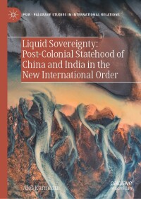 Cover image: Liquid Sovereignty: Post-Colonial Statehood of China and India in the New International Order 9783031479045