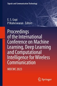 Cover image: Proceedings of the International Conference on Machine Learning, Deep Learning and Computational Intelligence for Wireless Communication 9783031479410