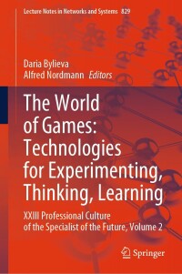 Cover image: The World of Games: Technologies for Experimenting, Thinking, Learning 9783031480157