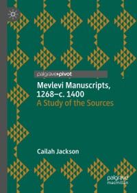 Imagen de portada: Mevlevi Manuscripts, 1268–c. 1400 9783031483660