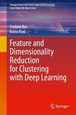 表紙画像: Feature and Dimensionality Reduction for Clustering with Deep Learning 9783031487422